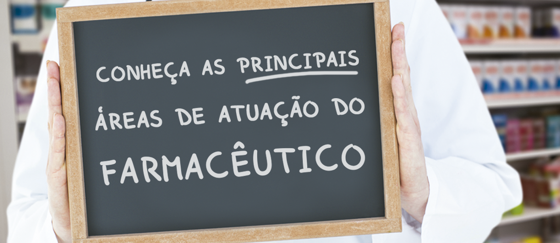Conheça as principais áreas de atuação do farmacêutico